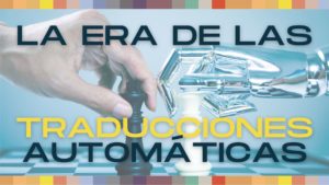 La era de las traducciones automáticas